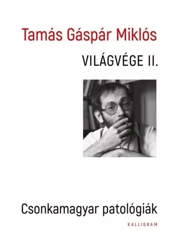 Tamás Gáspár Miklós - Világvége II. - Csonkamagyar patológiák (2010-2019)