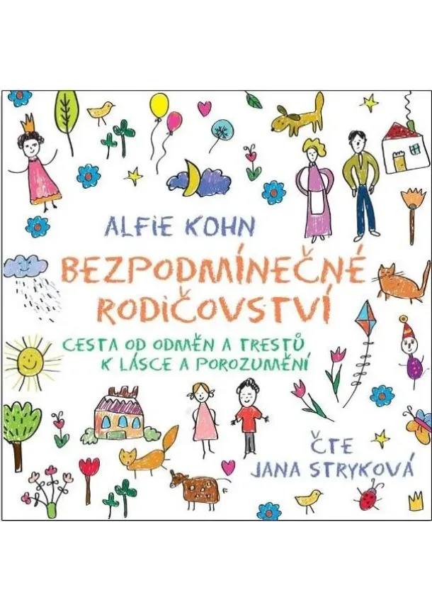 Bezpodmínečné rodičovství - Cesta od odměn a trestů k lásce a porozumění - CDmp3 (Čte Jana Stryková)