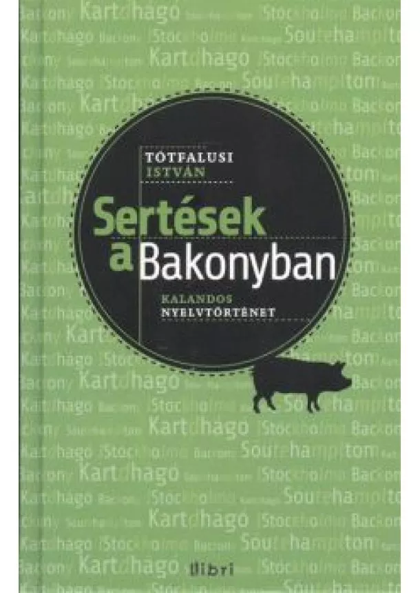 Tótfalusi István - SERTÉSEK A BAKONYBAN /KALANDOS NYELVTÖRTÉNET