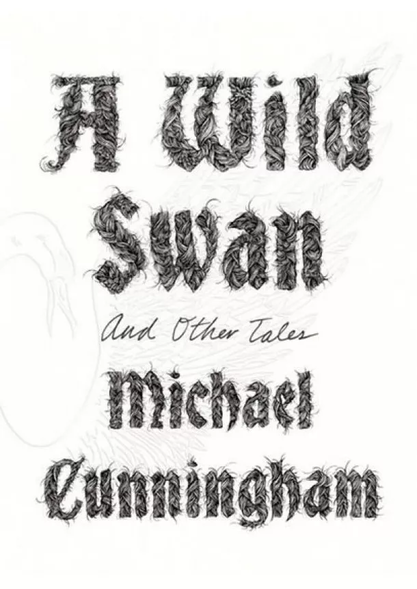 Michael Cunningham - A Wild Swan