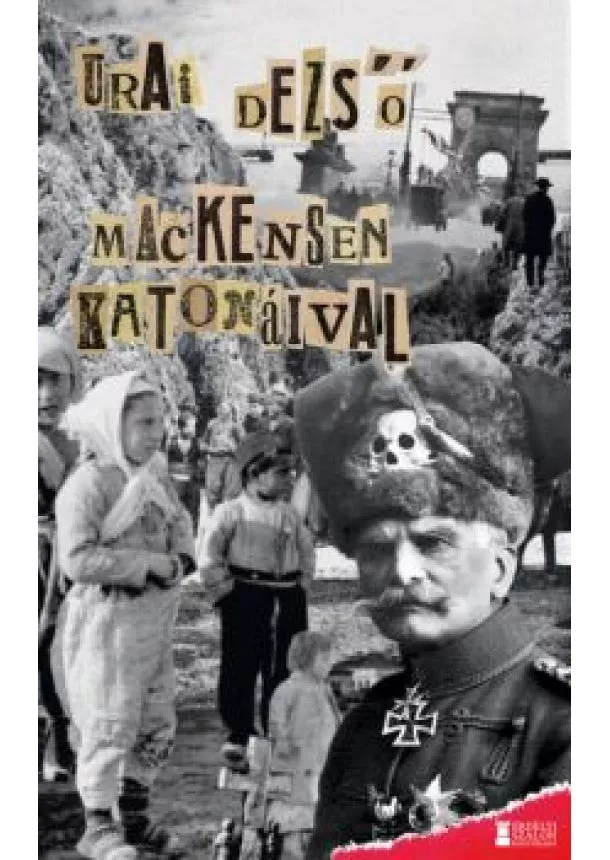 Urai Dezső - Mackensen katonáival