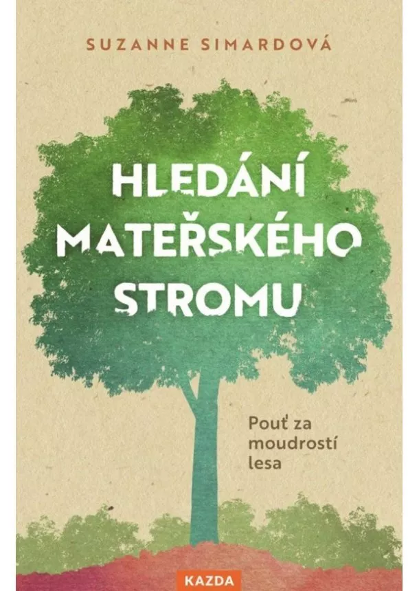 Suzanne Simardová - Hledání mateřského stromu - Pouť za moudrostí lesa