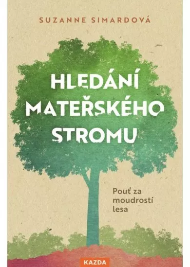 Hledání mateřského stromu - Pouť za moudrostí lesa