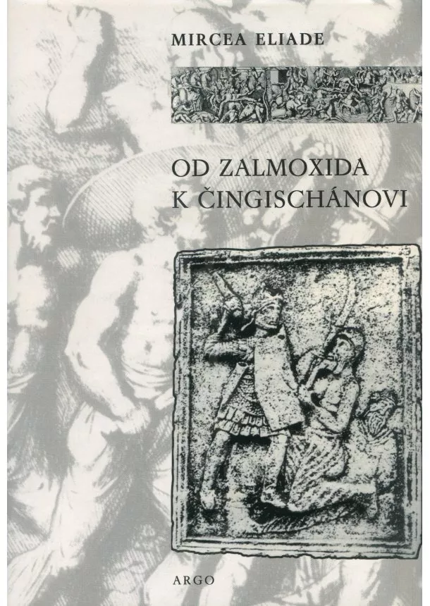 Mircea Eliade  - Od Zalmoxida k Čingischánovi