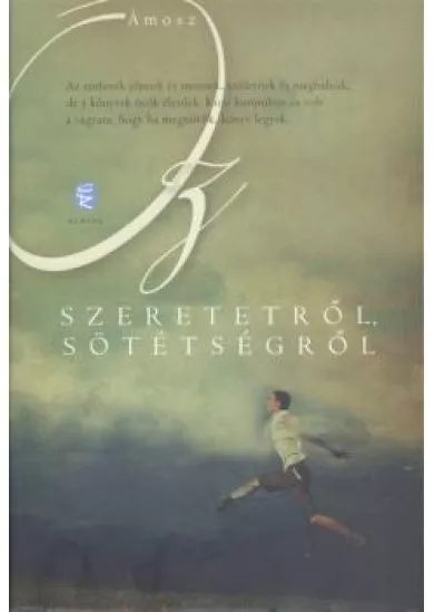 SZERETETRŐL, SÖTÉTSÉGRŐL