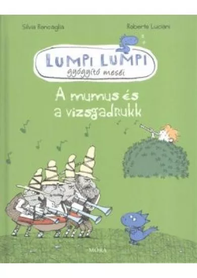 Lumpi Lumpi gyógyító meséi 7. /A mumus és a vizsgadrukk