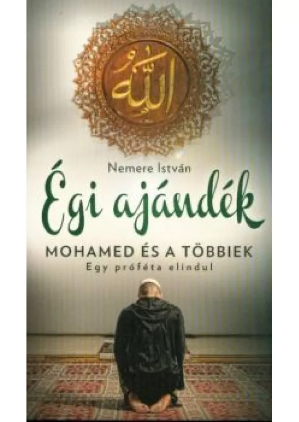 Nemere István - Égi ajándék - Mohamed és a többiek