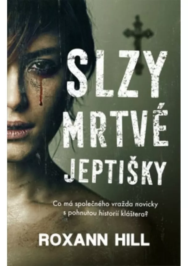 Roxann Hill - Slzy mrtvé jeptišky