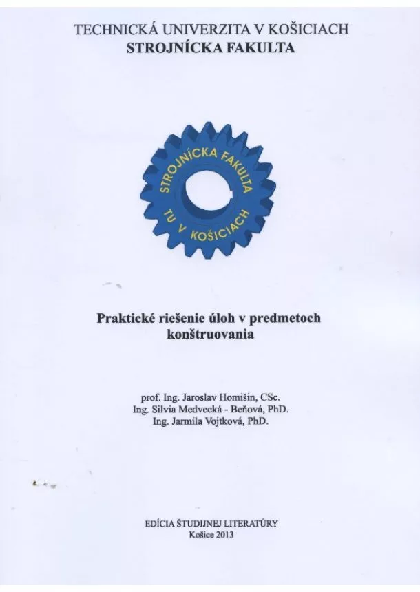 Jaroslav Homišin, Silvia Medvecká-Beňová, Jarmila Vojtková - Praktické riešenie úloh v predmetoch konštruovania