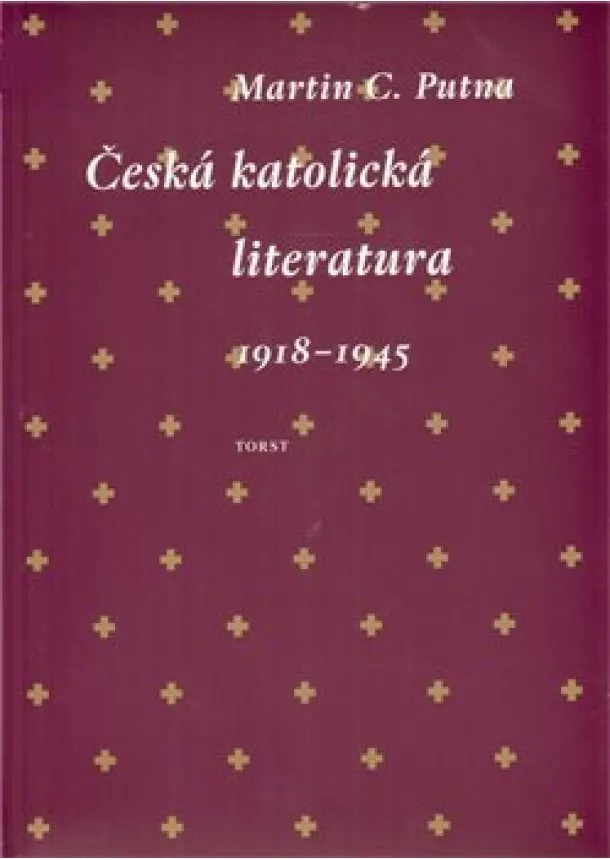 Martin C. Putna - Česká katolická literatura 1918-1945