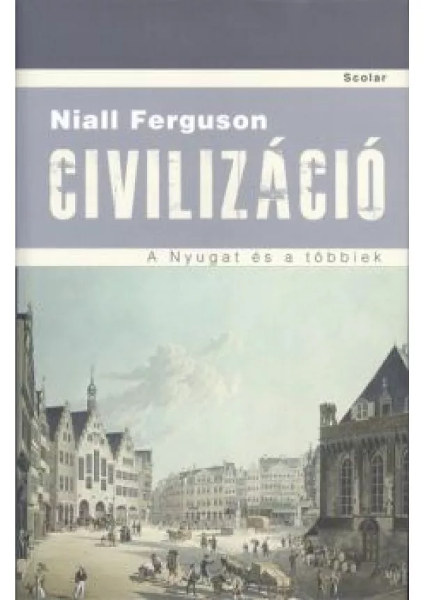 NIALL FERGUSON - CIVILIZÁCIÓ