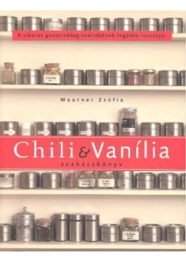 MAUTNER ZSÓFIA - CHILI & VANÍLIA SZAKÁCSKÖNYV