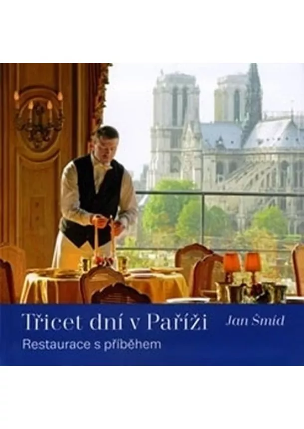 Jan Šmíd - Třicet dní v Paříži - Restaurace s příběhem