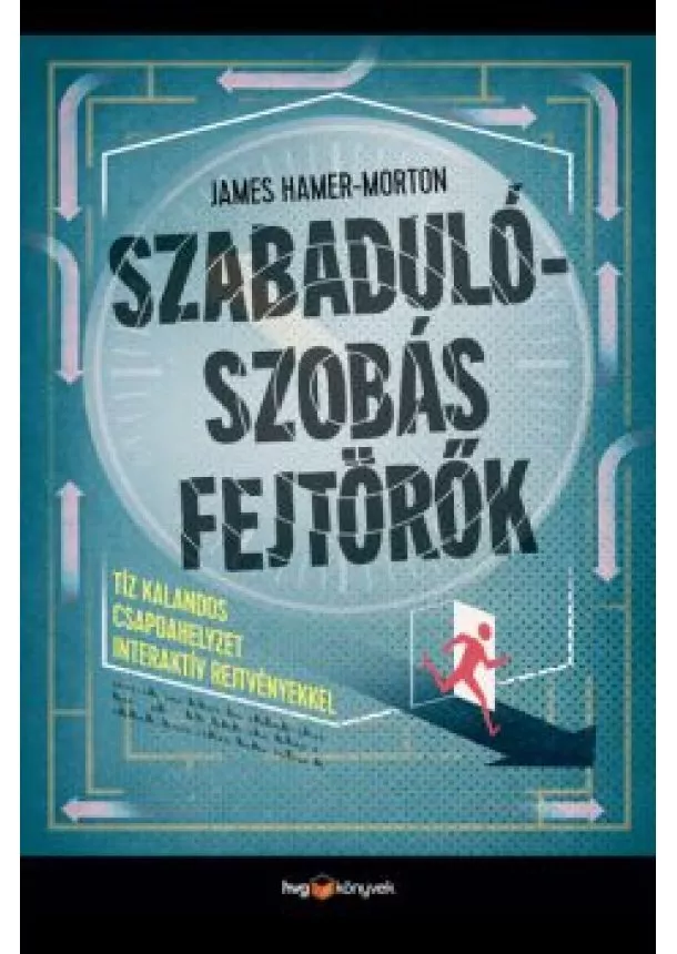 James Hamer-Morton - Szabadulószobás fejtörők - Tíz kalandos csapdahelyzet interaktív rejtvényekkel