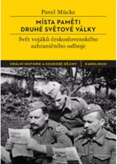 Místa paměti druhé světové války - Svět vojáků československého zahraničního odboje