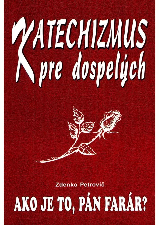 Zdenko Petrovič - Katechizmus pre dospelých - ako je to, pán farár?