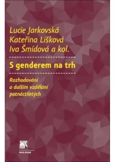 S genderem na trh - Rozhodování o dalším vzdělávání patnáctiletých