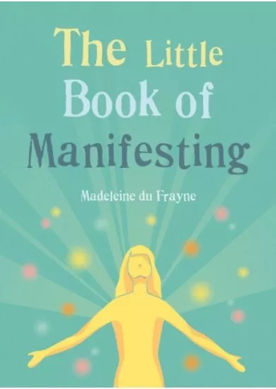 The Little Book of Manifesting