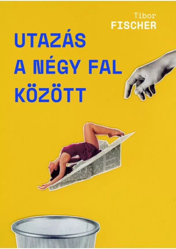 Tibor Fischer - Utazás a négy fal között