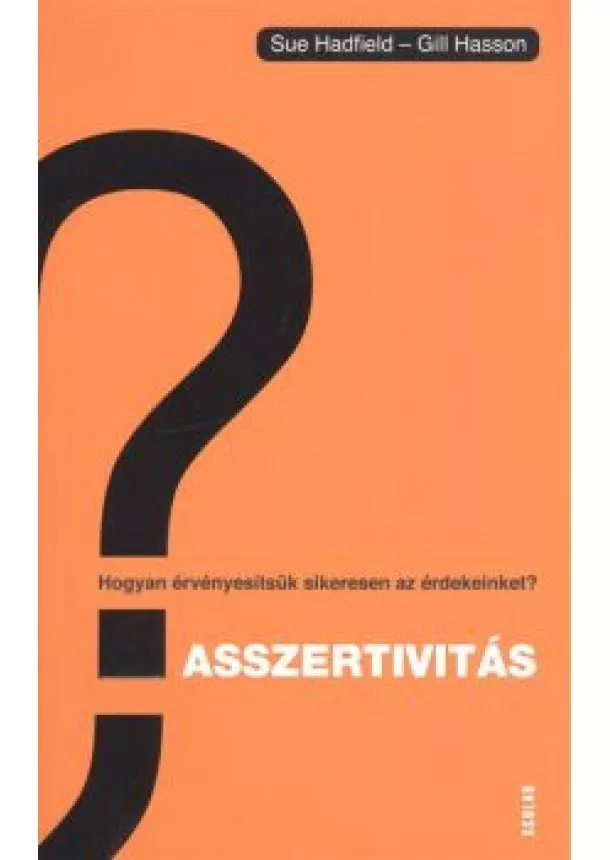 Gill Hasson - Asszertivitás /Hogyan érvényesítsük sikeresen az érdekeinket?