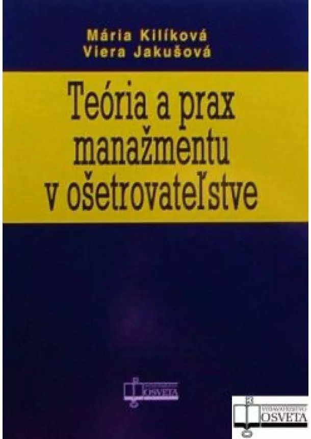 Mária Kilíková, Viera Jakušová - Teória a prax manažmentu v ošetrovateľstve