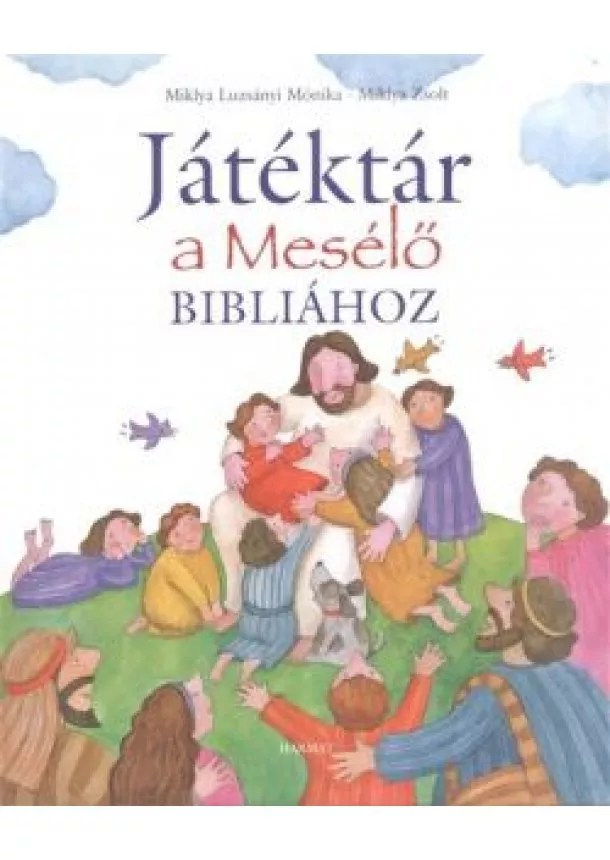 Miklya Zsolt - JÁTÉKTÁR A MESÉLŐ BIBLIÁHOZ