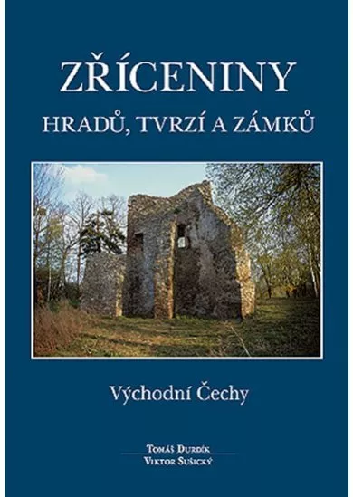 Zříceniny hradů, tvrzí a zámků - Východní Čechy