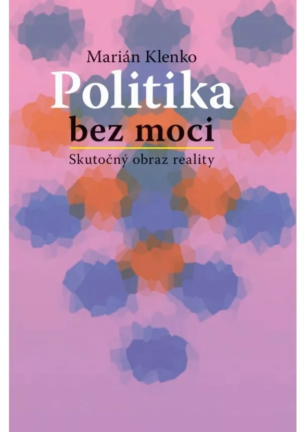 Marián Klenko - Politika bez moci