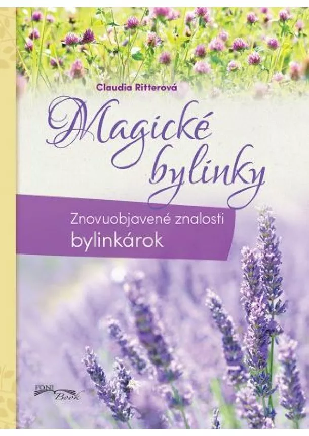 Claudia Ritterová - Magické bylinky - Znovuobjavené znalosti bylinkárok