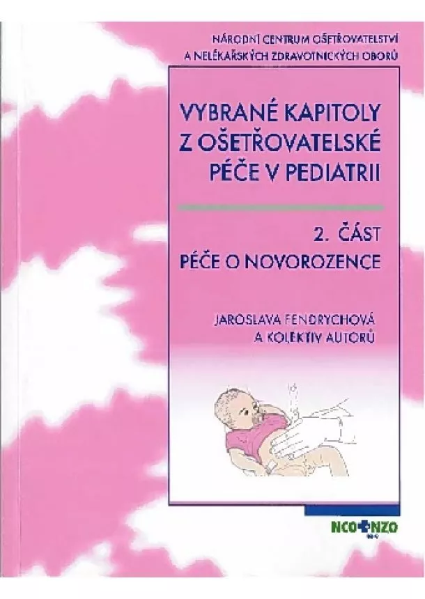 Jaroslava Fendrychová, Kolektív autorov - Vybrané kapitoly z ošetřovatelské péče v pediatrii II.