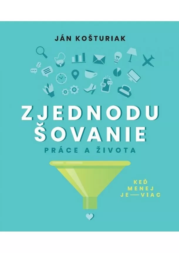 Ján Košturiak - Zjednodušovanie práce a života