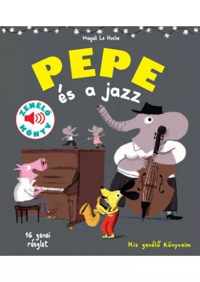 Pepe és a jazz - Fedezd fel Pepével a jazz világát!