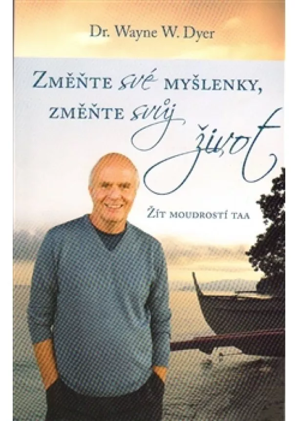 Wayne W. Dyer - Změnte své myšlenky, změňte svůj život