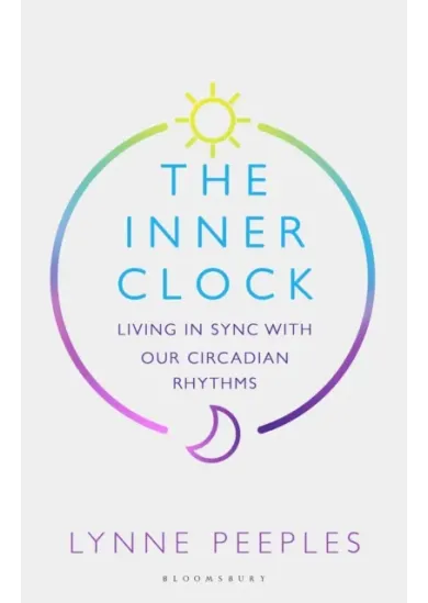 The Inner Clock : Living in Sync With Our Circadian Rhythms