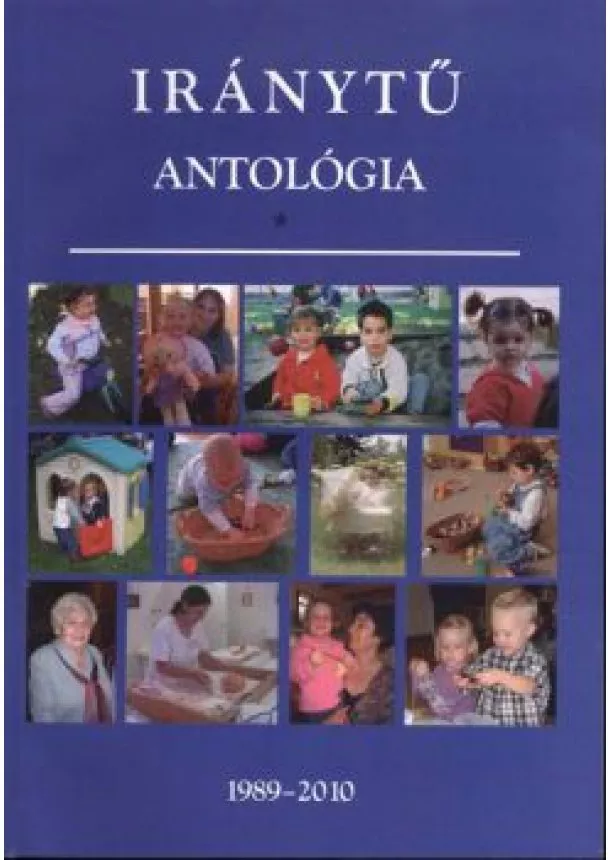 Antológia - IRÁNYTŰ ANTOLÓGIA 1989-2010. I-II.