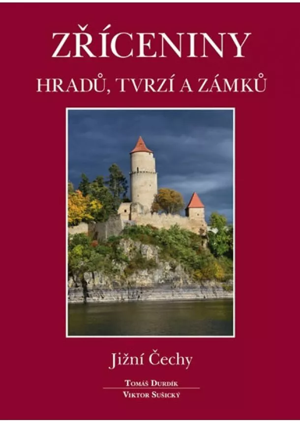 Tomáš Durdík, Viktor Sušický - Zříceniny hradů, tvrzí a zámků - Jižní Č