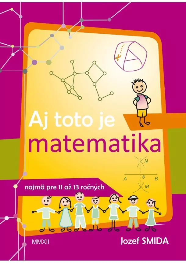 Jozef Smida - Aj toto je matematika ( pre 5. až 7. ročník ZŠ) - - najmä pre nadaných žiakov