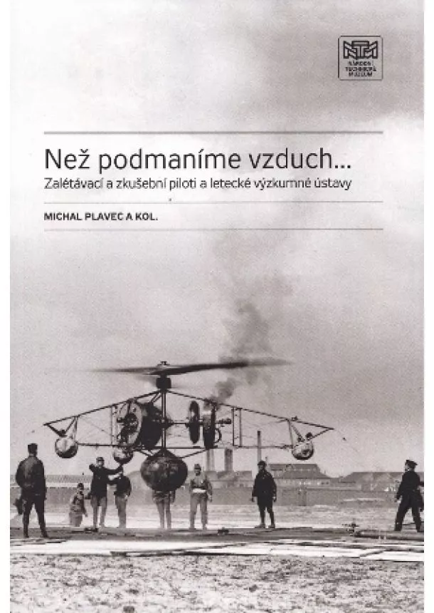 Michal Plavec , Kolektív autorov - Než podmaníme vzduch … - Zalétávací a zkušební piloti a letecké výzkumné ústavy