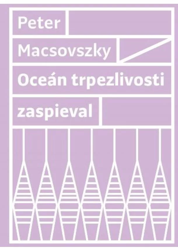 Peter Macsovszky - Oceán trpezlivosti zaspieval