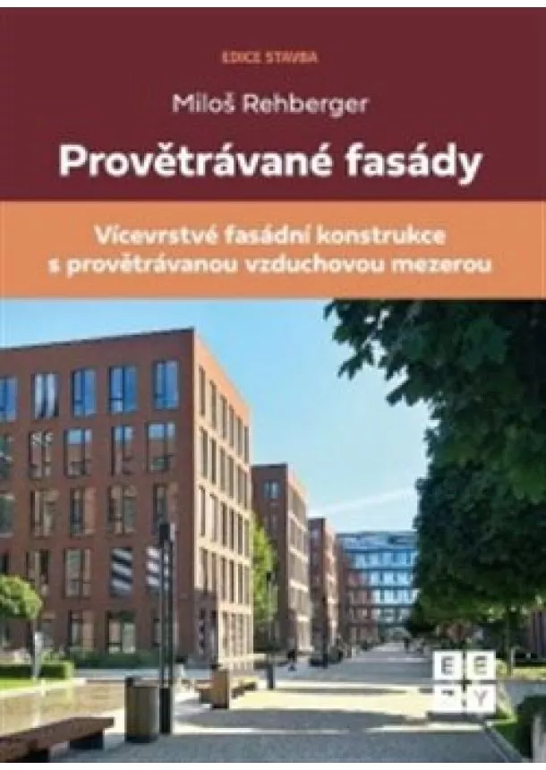 Miloš Rehberger - Provětrávané fasády - Vícevrstvá fasádní konstrukce s provětrávanou vzduchovou mezerou