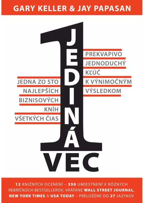 Gary Keller,Jay Papassan - Jediná vec - Prekvapivo jednoduchý kľúč k výnimočným výsledkom