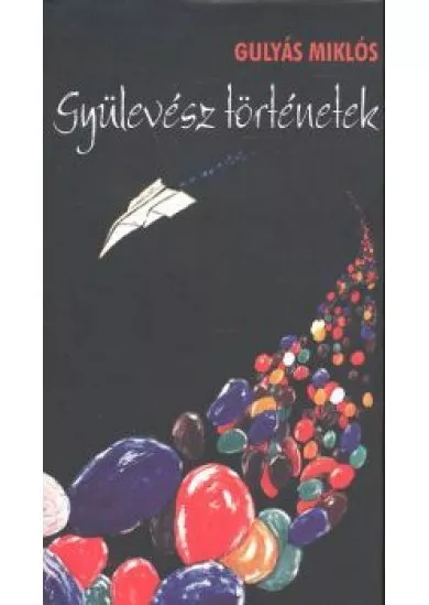 GYÜLEVÉSZ TÖRTÉNETEK