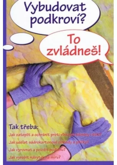 Vybudovat podkroví? To zvládneš!