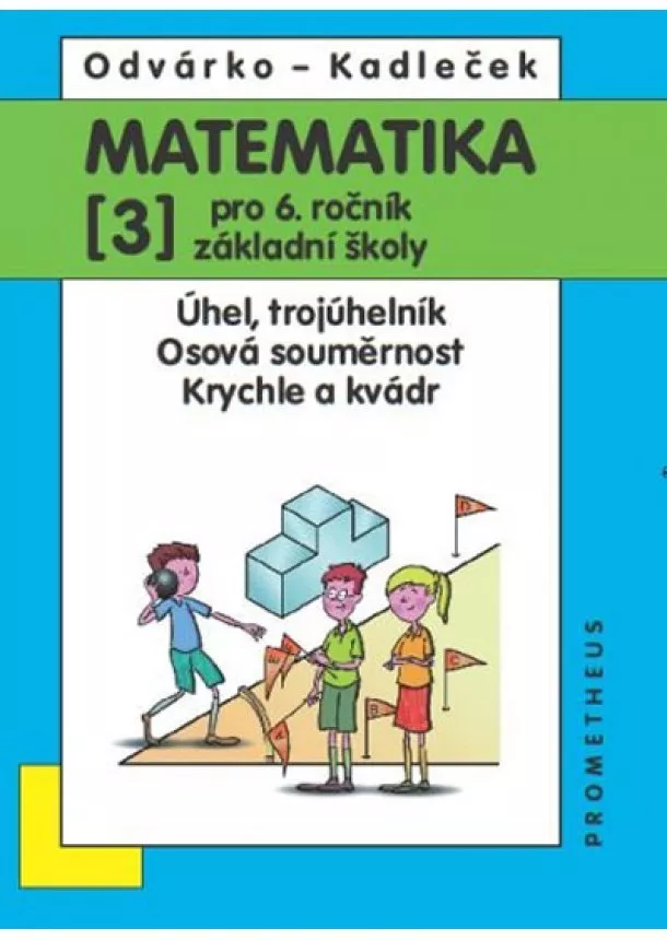 Oldřich Odvárko, Jiří Kadleček - Matematika pro 6. roč. ZŠ - 3.díl (Úhel, trojúhelník...) - 3. vydání