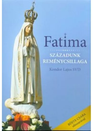 FATIMA - SZÁZADUNK REMÉNYCSILLAGA