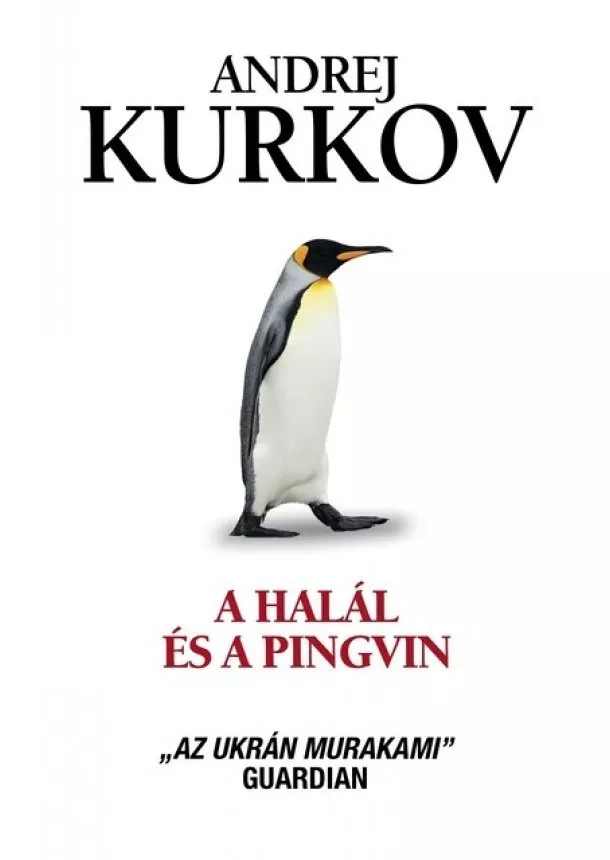 Andrej Kurkov - A halál és a pingvin