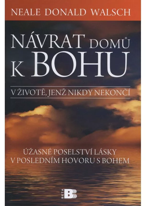 Neale Donald Walsch - Návrat domů k Bohu