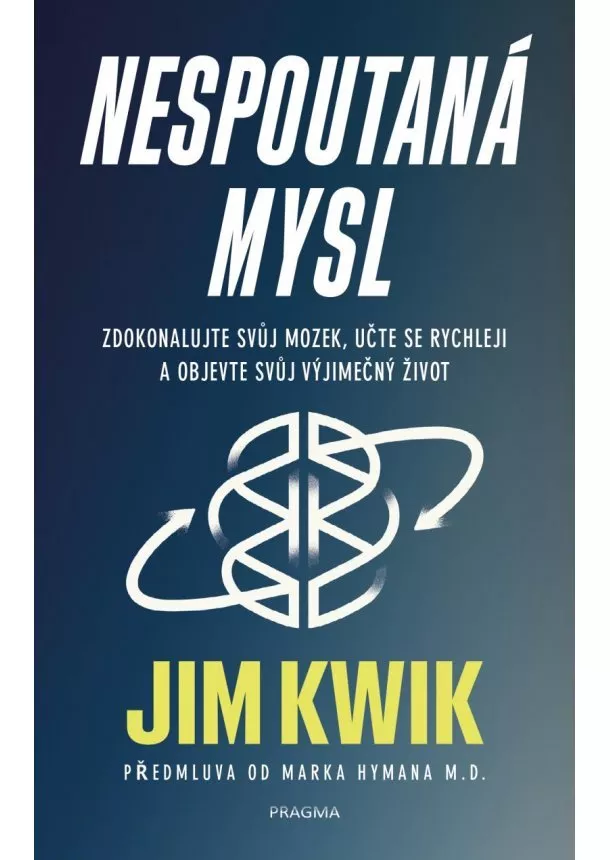 Jim Kwik - Nespoutaná mysl