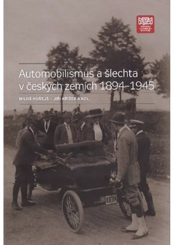 Miloš Hořejš, Jiří Křížek a kolektív autorov - Automobilismus a šlechta v českých zemích 1894–1945