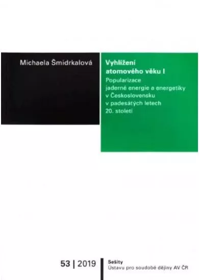 Vyhlížení atomového věku I. - Popularizace jaderné energie a energetiky v Československu v padesátých letech 20. století